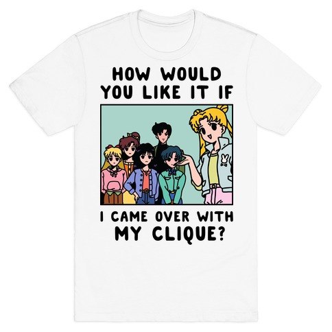 How Would You Like It If I Came Over With My Clique Usagi T-Shirt