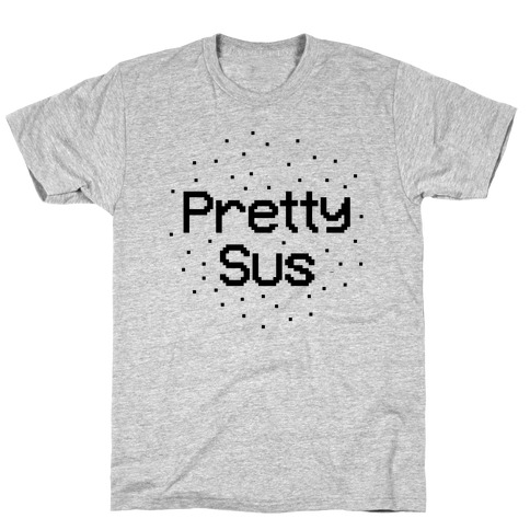 Pretty Sus T-Shirt