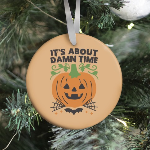 It's About Damn Time for Halloween Ornament