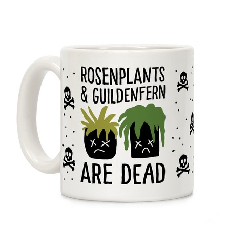 Rosenplants And Guildenfern Are Dead Coffee Mug
