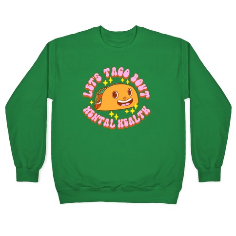 Let's Taco Bout Mental Health Pullover