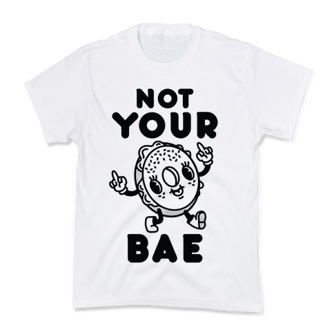 Not Your Bae Bagel Kids T-Shirt