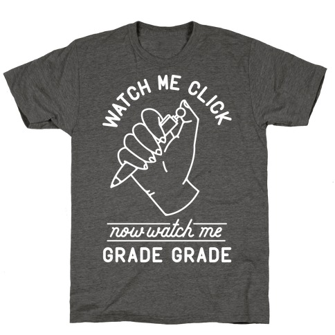 Watch Me Click Now Watch Me Grade Grade T-Shirt