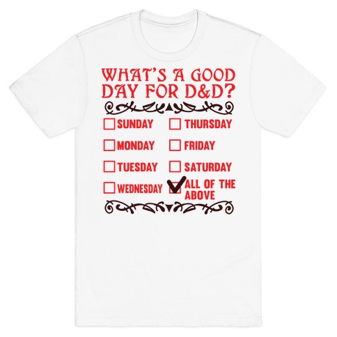 What's A Good Day For D&D? T-Shirt