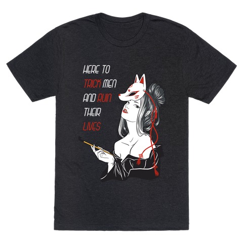 Here To Trick Men And Ruin Their Lives T-Shirt