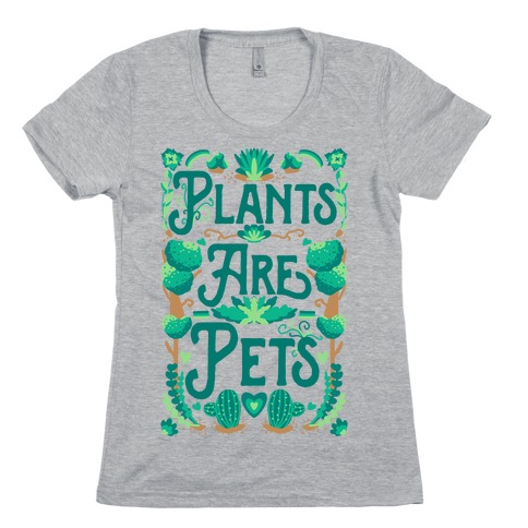 Plants Are Pets Womens T-Shirt