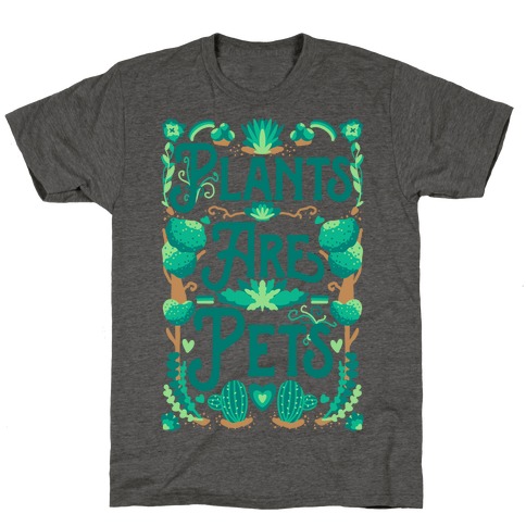 Plants Are Pets T-Shirt