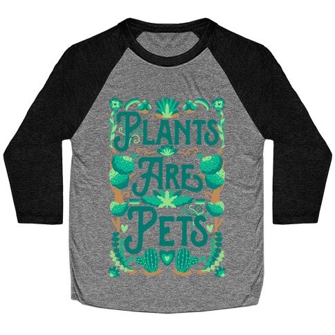 Plants Are Pets Baseball Tee