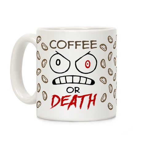 Coffee Or Death Coffee Mug