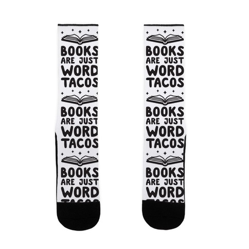Books Are Just Word Tacos Sock