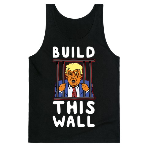 Build This Wall Trump Tank Top