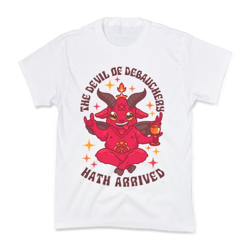 The Devil of Debauchery Hath Arrived Kids T-Shirt
