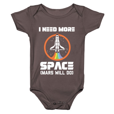 I Need More Space (Mars Will Do) Baby One-Piece