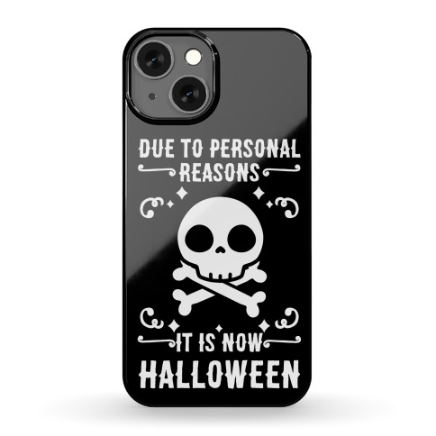 Due To Personal Reasons It Is Now Halloween Skull (White Text) Phone Case