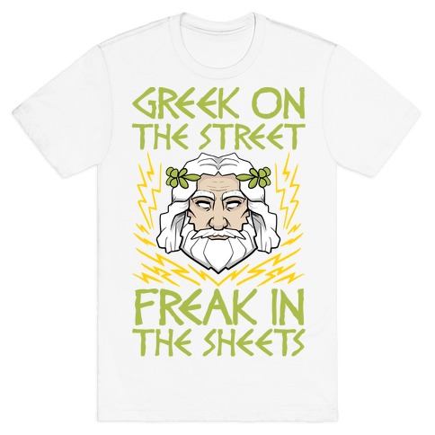 Greek On The Street, Freak In The Sheets T-Shirt