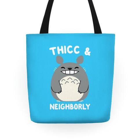 https://images.lookhuman.com/render/standard/b3uzEgMz9gYQGPqLPkloDyMtOleZJ8f0/tote13in-whi-one_size-t-thicc-neighborly.jpg