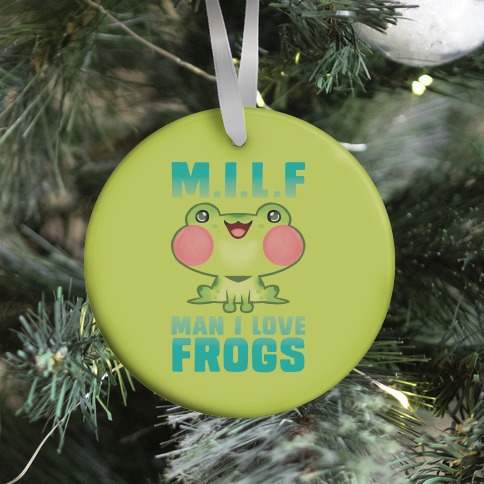 MILF Man I Love Frogs Ornament