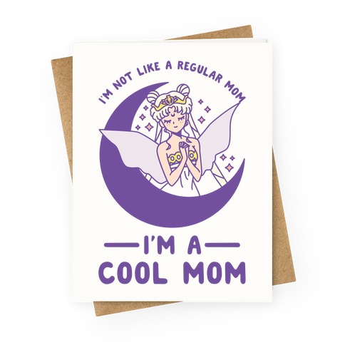 I'm a Cool Mom Neo Queen Serenity Greeting Card