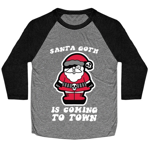 Santa Goth Is Coming To Town Baseball Tee