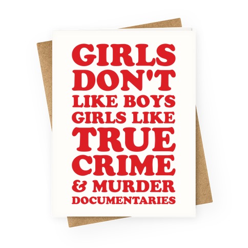 Girls Like True Crime Greeting Card