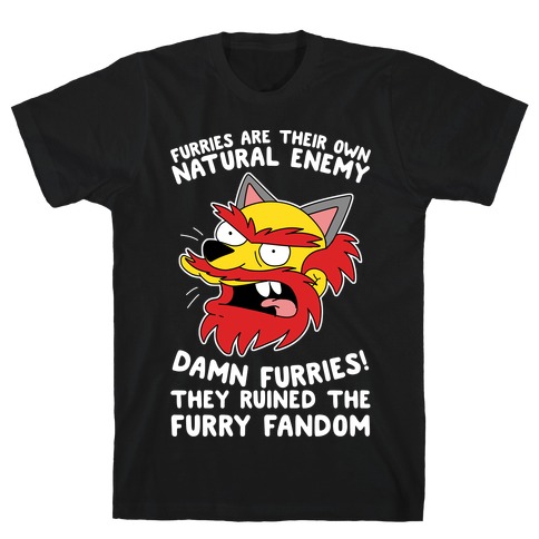 Furries Are Their Own Natural Enemy T-Shirt