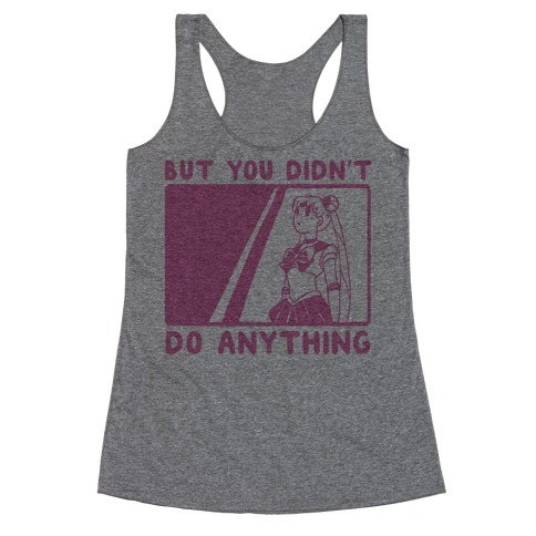 But You Didn't Do Anything - Sailor Moon (1 of 2 pair) Racerback Tank Top