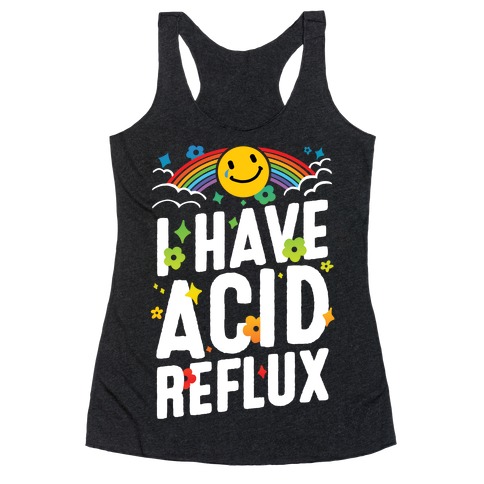 I Have Acid Reflux Racerback Tank Top