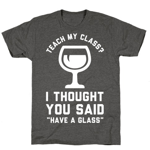 Teach My Class T-Shirt