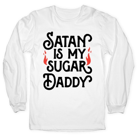 Satan Is My Sugar Daddy Long Sleeve T-Shirt