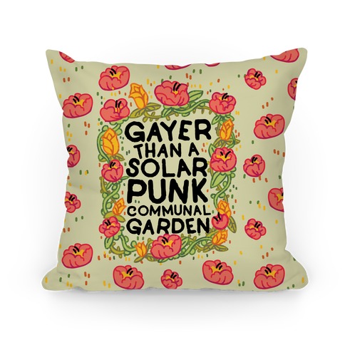 Gayer Than a Solar Punk Communal Garden Pillow