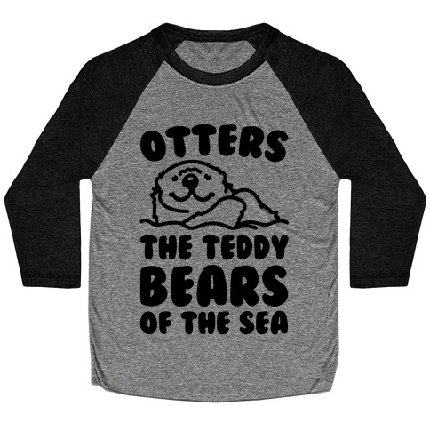 Otters The Teddy Bears of The Sea Baseball Tee