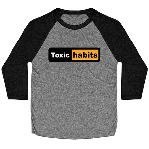 Toxic Habits (parody) Baseball Tee