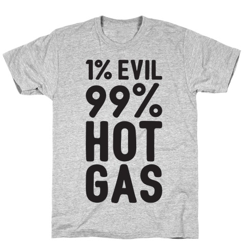 1% Evil 99% Hot Gas T-Shirt