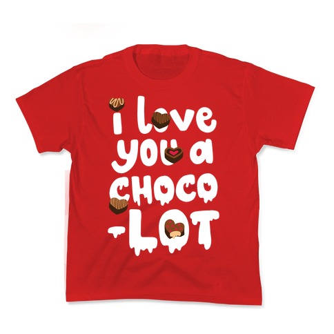 I Love You A Choco-LOT Kids T-Shirt