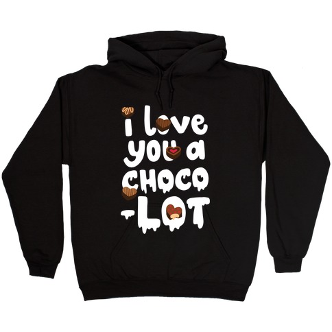 I Love You A Choco-LOT Hooded Sweatshirt