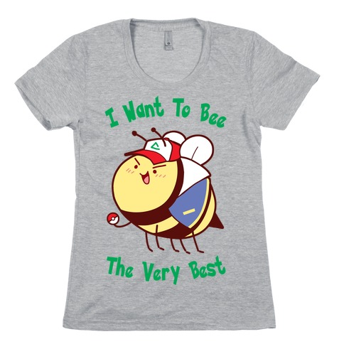 I Want To Bee The Very Best Womens T-Shirt