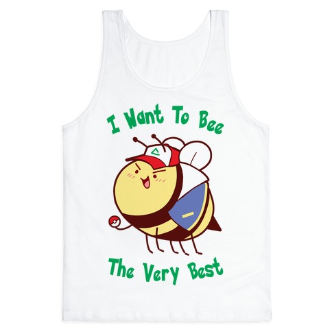 I Want To Bee The Very Best Tank Top