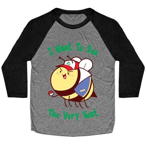 I Want To Bee The Very Best Baseball Tee