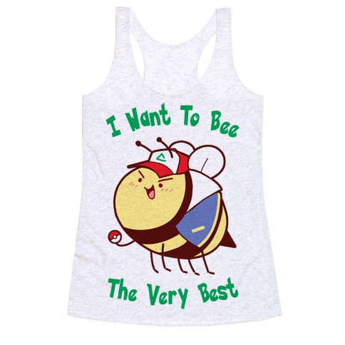 I Want To Bee The Very Best Racerback Tank Top