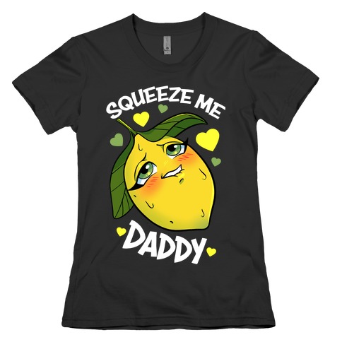 Squeeze Me Daddy Womens T-Shirt