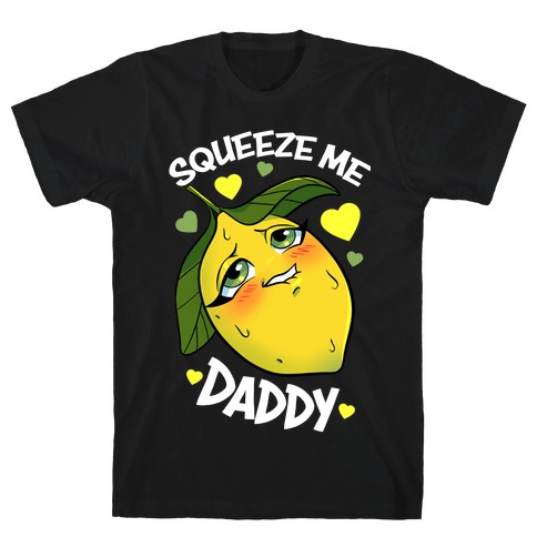 Squeeze Me Daddy T-Shirt