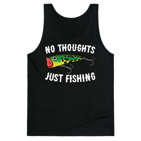 No Thoughts Just Fishing Tank Top