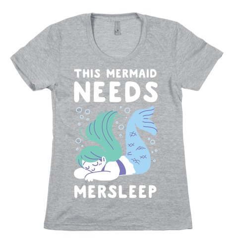 This Mermaid Needs Mersleep Womens T-Shirt