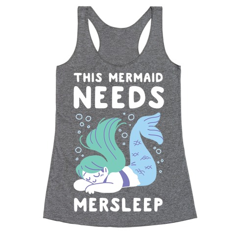 This Mermaid Needs Mersleep Racerback Tank Top