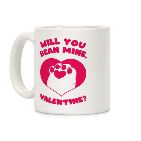Will You Bean Mine, Valentine?  Coffee Mug
