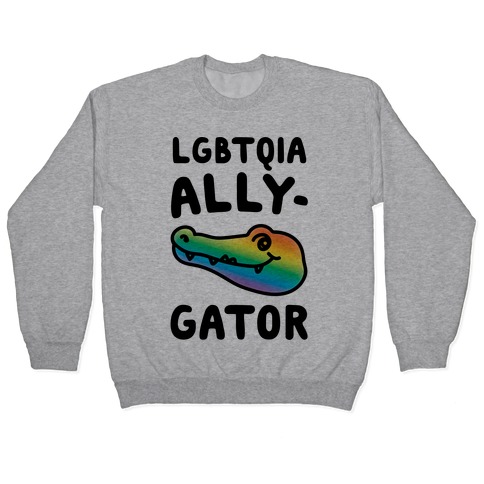 LGBTQIA Ally-Gator Pullover