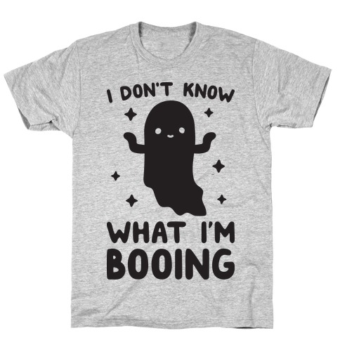 I Don't Know What I'm Booing Ghost T-Shirt