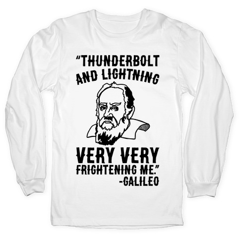 Thunderbolt and Lightning Very Very Frightening Me Galileo Parody Long  Sleeve T-Shirts | LookHUMAN