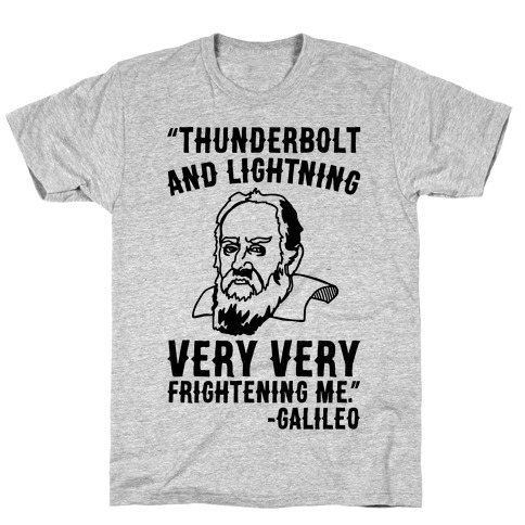Thunderbolt and Lightning Very Very Frightening Me Galileo Parody T-Shirt