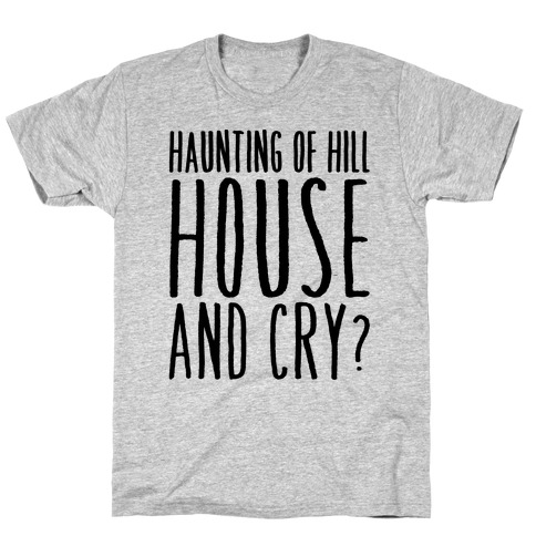Haunting of Hill House and Cry Parody T-Shirt